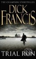 Kniha: Trial Run (Dick Francis). Pan Macmillan, 2010