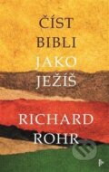 Číst Bibli jako Ježíš - Richard Rohr, Barrister & Principal, 2021