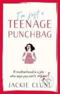 I&#039;m Just a Teenage Punchbag - Jackie Clune, Hodder and Stoughton, 2021