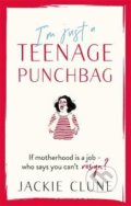 Kniha: I'm Just a Teenage Punchbag (Jackie Clune). Hodder and Stoughton, 2021