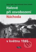 Italové při osvobození Náchoda v květnu 1945 - Václav Sádlo, Olga Hostovská, Dario Castiello, Burian a Tichák, 2021