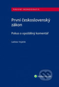 První československý zákon: Pokus o opožděný komentář - Ladislav Vojáček, Wolters Kluwer ČR, 2018