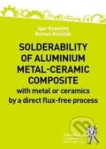 Solderability of aluminium metal-ceramic composite - Igor Kostolný, Roman Koleňák, Aleš Čeněk, 2021