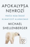 Apokalypsa nehrozí - Michael Shellenberger, 2022