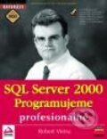 Kniha: SQL Server 2000 Programujeme profesionálně (Robert Vieira), 2001 Kniha: SQL Server 2000 Programujeme profesionálně (Robert Vieira), 2001