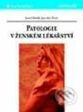 Patologie v ženském lékařství - Karel Motlík, Jaroslav Živný, Grada, 2001