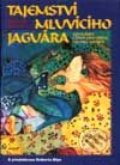 Tajemství mluvícího jaguára - Martín Prechtel, Argo, 2001