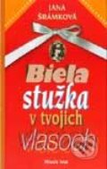 Biela stužka v tvojich vlasoch - Jana Šrámková, Slovenské pedagogické nakladateľstvo - Mladé letá, 2001