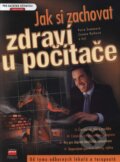 Jak si zachovat zdraví u počítače - Petra Zemanová, Zuzana Ručková a kolektív, Computer Press, 2001