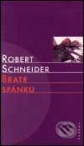 Kniha: Bratr spánku (Robert Schneider). Paseka, 2001
