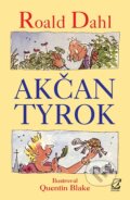 Akčan Tyrok - Roald Dahl, Quentin Blake (ilustrácie), Enigma, 2003