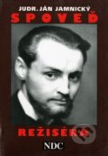 Kniha: Spoveď režiséra (Ján Jamnický). Divadelný ústav, 1998