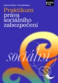 Praktikum z práva sociálního zabezpečení - Gabriela Halířová, Petra Melotíková, Leges, 2010