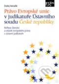Právo Evropské unie v judikatuře Ústavního soudu České republiky - Ondrej Hamuľák, Leges, 2010