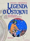 Kniha: Legenda o Ostojovi (Zdeněk Smetánka). Nakladatelství Lidové noviny, 2010