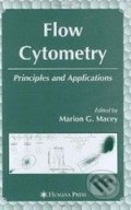 Flow Cytometry - Marion G. Macey, Humana Press