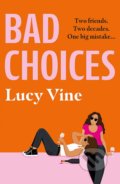 Bad Choices - Lucy Vine, Orion, 2021