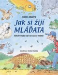 Jak si žijí mláďata - Miloš Anděra, Michal Sušina (ilustrátor), Slovart CZ, 2021