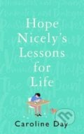 Hope Nicely&#039;s Lessons for Life - Caroline Day, Zaffre, 2021