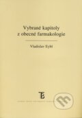 Vybrané kapitoly z obecné farmakologie - Vladislav Eybl, 2010