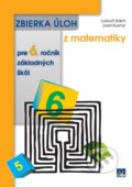 Zbierka úloh z matematiky pre 6. ročník základných škôl - Ľudovít Bálint, Jozef Kuzma, Príroda, 2010