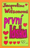 Kniha: První láska (Jacqueline Wilson). BB/art, 2010