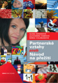 Kniha: Partnerské vztahy aneb Návod na přežití (Alena Derzsiová, Alexandra Vebrová a Šárka Volemanová). Albatros CZ, 2010