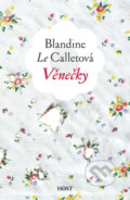 Kniha: Věnečky (Blandine Le Callet). Host, 2010