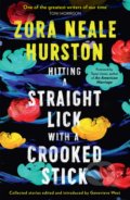 Kniha: Hitting a Straight Lick with a Crooked Stick (Zora Neale Hurston). HQ, 2021