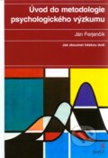Úvod do metodologie psychologického výzkumu - Ján Ferjenčík, 2010