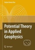Potential Theory in Applied Geophysics - Kalyan Kumar Roy, Springer Verlag