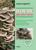 Kniha: Houby jako elixír života (Anna Lepšová). Víkend, 2005