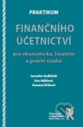 Praktikum finančního účetnictví pro ekonomická, finanční a právní studia - Jaroslav Sedláček, Aleš Čeněk, 2010
