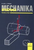 Mechanika a statika pro školu a praxi - Miloslav Julina, Antonín Řežábek, Scientia, 2000