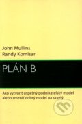 Plán B - John Mullins, Randy Komisar, 2010