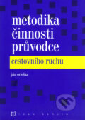 Metodika činnosti průvodce cestovního ruchu - Ján Orieška, Idea servis, 2003