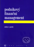 Podnikový finanční management - Milan R. Paták, Idea servis, 2006