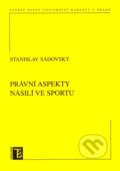 Právní aspekty násilí ve sportu - Stanislav Sádovský, Karolinum, 2010