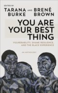 Kniha: You Are Your Best Thing (Brené Brown a Tarana Burke). Vermilion, 2021