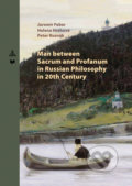 Kniha: Man between Sacrum and Profanum in Russian Philosophy in 20th Century (Jaromír Feber, Helena Hrehová a Peter Rusnák)
