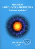 Moderní astrologie a hermetika 1 - Jan Frank, RJART - Mgr. Renata Jandová, 2010