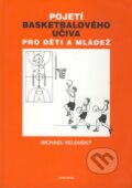 Pojetí basketbalového učiva pro děti a mládež - Michael Velenský, Karolinum, 2008