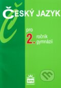 Český jazyk pro 2. ročník gymnázií - Jiří Kostečka, SPN - pedagogické nakladatelství, 2005