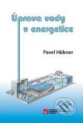 Úprava vody v energetice - Pavel Hübner, Vydavatelství VŠCHT, 2010