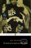 The Death of Ivan Ilyich and Other Stories - Lev Nikolajevič Tolstoj, Penguin Books, 2008