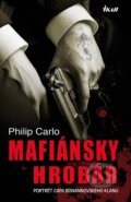 Kniha: Mafiánsky hrobár (Philip Carlo), 2010 Kniha: Mafiánsky hrobár (Philip Carlo), 2010