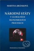 Národní státy v globálních ekonomických procesech - Martina Jiránková, Professional Publishing, 2010