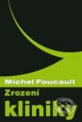 Zrození kliniky - Michel Foucault, Pavel Mervart, 2010