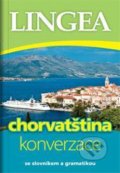 Kniha: Chorvatština - konverzace se slovníkem a gramatikou (Lingea). Lingea, 2021