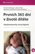 Kniha: Prvních 365 dní v životě dítěte (Alexandra Archalousová, Denisa Ilenčíková, Ladislav Šoltés a Theodor Hellbrügge), 2010